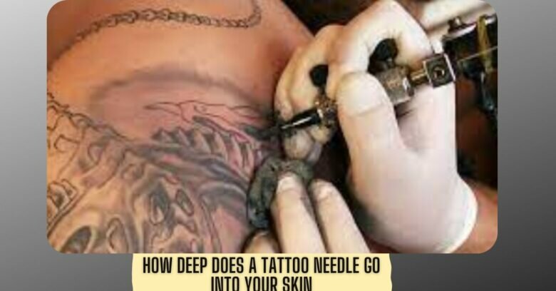 how deep does a tattoo needle go into your skin